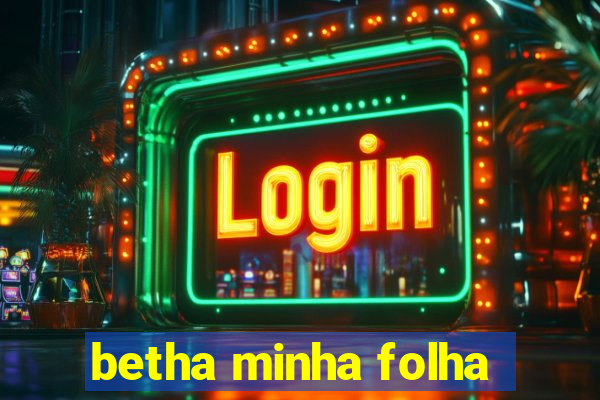 betha minha folha